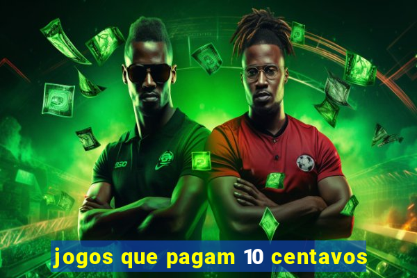 jogos que pagam 10 centavos